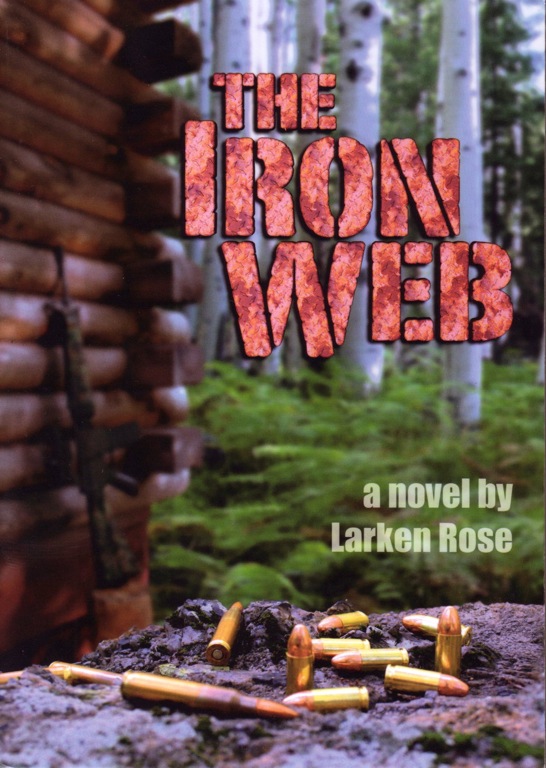 The Iron Web by Larken Rose