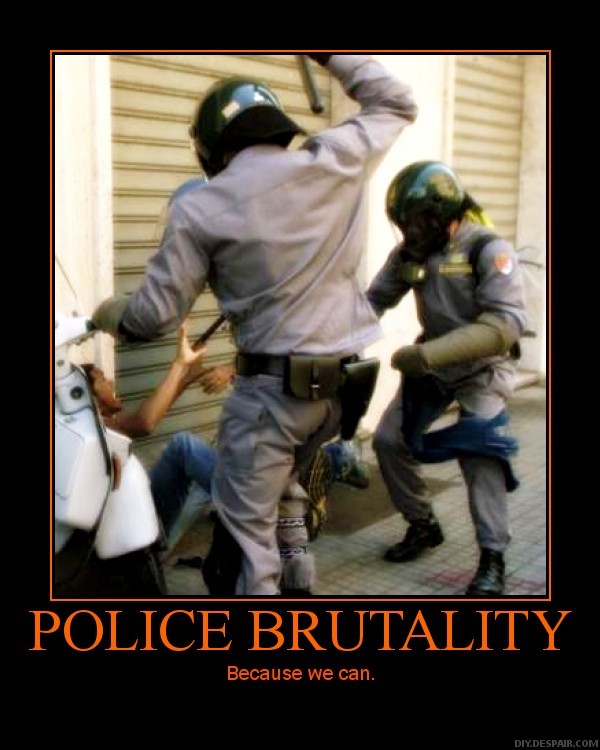 [police-brutality-because-we-can.jpg]