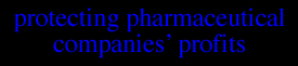 PROTECTING PHARMACEUTICAL COMPANIES’ PROFITS