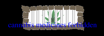 CANNABIS MEDICINES FORBIDDEN