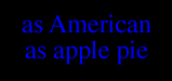 AS AMERICAN AS APPLE PIE