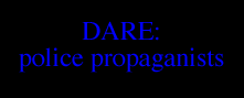 DARE: POLICE PROPAGANDISTS