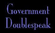 GOVERNMENT DOUBLESPEAK