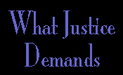 WHAT JUSTICE DEMANDS